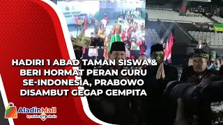 Hadiri 1 Abad Taman Siswa \u0026 Beri Hormat Peran Guru se-Indonesia, Prabowo Disambut Gegap Gempita