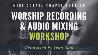 Miri Gospel Chapel English: Worship Recording \u0026 Audio Mixing