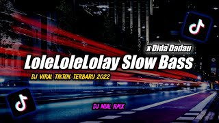 Download Lagu Dj lolelolelolay x dida dadau slow bass Remix Tikt... MP3 Gratis