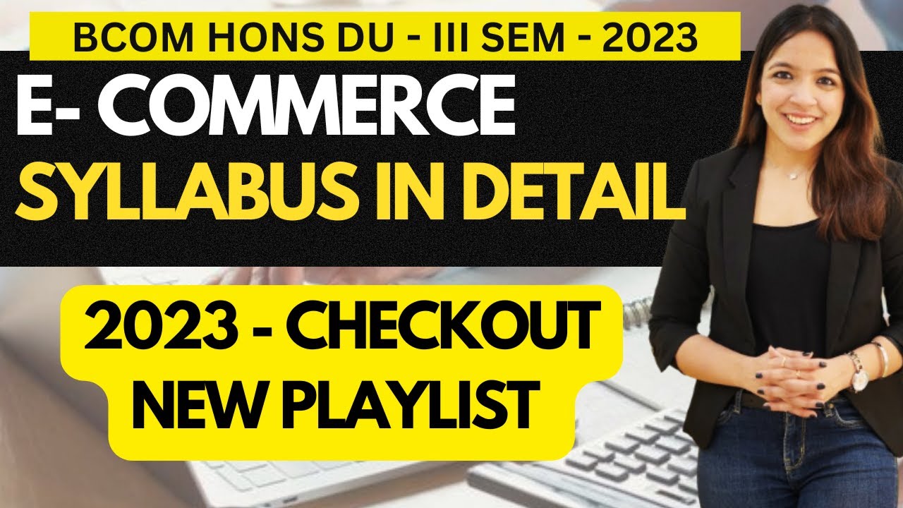 E-Commerce/ Syllabus In Detail/Bcom Program / 2023/Syllabus / Bcom/ DU ...