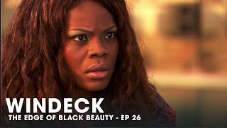 WINDECK EP26 - THE EDGE OF BLACK BEAUTY, SEDUCTION, REVENGE AND POWER ✊🏾😍😜 - FULL EPISODE