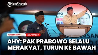 AHY: Pak Prabowo Selalu Merakyat, Turun ke Bawah