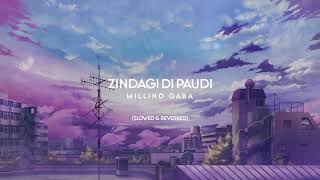 Zindagi Di Paudi - Milind Gabba (Slowed&Reverbed)
