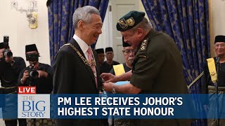 Prime Minister Lee Hsien Loong receives Johor's highest state honour from Sultan | THE BIG STORY