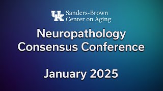 Neuropathology Consensus Conference - January 2025