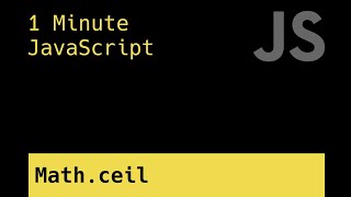 Round Up To The Nearest Integer - 1 Minute JavaScript