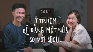 Sống riêng ở TP.HCM chỉ rẻ bằng một nửa so với Seoul | SOLO. Ep3