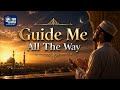 Guide Me All The Way | Emotional Nasheed | Vocals Only | @ibnanwarofficial| Official Lyric Video 