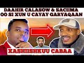 DEG-DEG/ DAAHIR CALASOW & SACIIMA OO SI XUN U CAYAY GARYAQAAN MIC 🎙️ NAAR-NAARA U QAATEEN MISKIIN