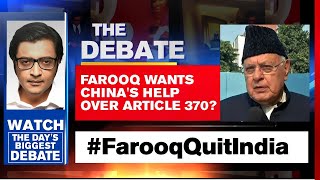 Farooq Abdullah Wants China's Help Over Article 370 In J&K? | Arnab Goswami Debates