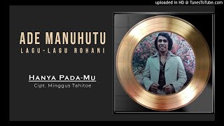 08. Ade Manuhutu - Hanya Pada-Mu