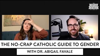 The No-Crap Catholic Guide to Gender (w/ Dr. Abigail Favale)