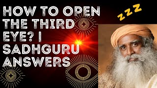 How to Open the Third Eye? | Sadhguru Answers. What Happens When the Third Eye Is Activated?