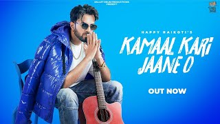 Kamaal Kari Jaane O - Happy Raikoti | Avvy Sra | Sukh Sanghera | New Punjabi Song 2021