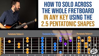 How to Solo Across the Entire Fretboard in ANY KEY with 2.5 PENTATONIC SCALE SHAPES (Guitar Lesson)