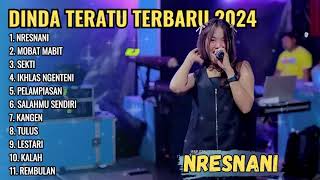 DINDA TERATU FULL ALBUM TERBARU 2024 - NRESNANI - MOBAT MABIT - SEKTI - FULL ALBUM DANGDUT KOPLO