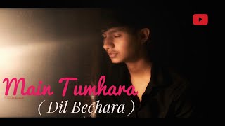 Main Tumhara - Dil Bechara | Sushant Singh | A.R. Rahman | Jonita, Hriday | Prince Yadav Music