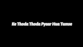 Meri Aankhon Ki Dua Hai Ye Chehra Tera Status Black Screen || Thoda Thoda Pyar Status Black Screen