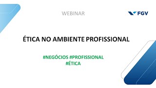 Webinar | Ética no ambiente profissional