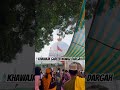 khawajagareebnawazdargah share vlog love shortmusic live ajmer yaali kgnlovers shorts kgn