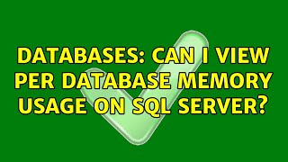 Databases: Can i view per Database memory usage on SQL Server? (2 Solutions!!)