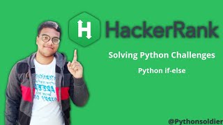 Solving Hackerrank's Python Challenges | Python if-Else | Python Soldiers