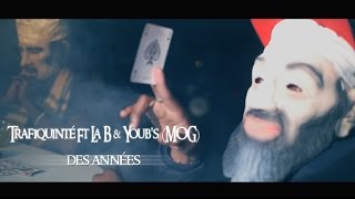 Trafiquinté ft. La B \u0026 Youb's (MOG) - Des Années (Clip officiel)