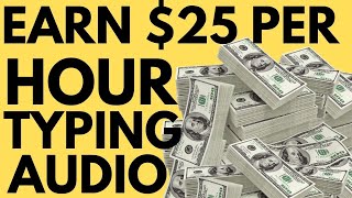 Earn $25 Per Hour Transcribing Audio Files - Making  Money Online - FREE METHOD Making Cash