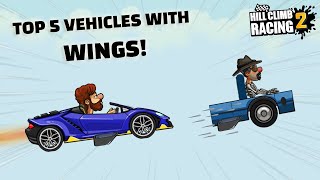 Top 5 Vehicles With WINGS! 🤯✈️ Hill Climb Racing 2