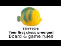 Toyfish: CHESS ENGINE in PYTHON for ABSOLUTE BEGINNERS - board & game rules