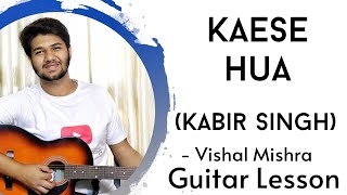 Kaese Hua | Kabir Singh | Easy Guitar Lesson | The Acoustic Baniya | Dhruv Goel