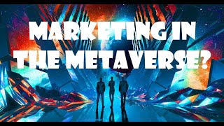 Marketing Meets The Metaverse