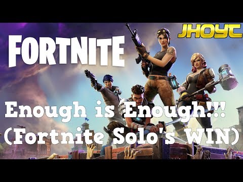 Enough is Enough!!! (Fortnite Solo's WIN) Enough is Enough!!! (Fortnite Solo's WIN)