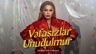 Aygün Kazımova - Vəfasızlar Unudulmur (Rəsmi Musiqi Videosu)