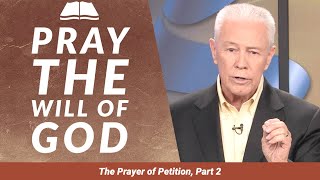 Pray the Will of God - Prayer of Petition, Part 2