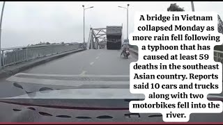 Distressing dashcam footage shows the moment a busy bridge collapsed in northern Vietnam.