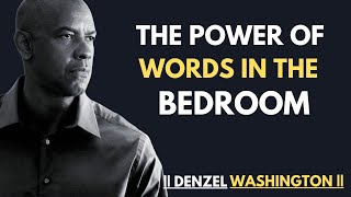 THE POWER OF WORDS IN THE BEDROOM ! POWERFUL SPEECH |#denzelwashington |