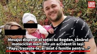 Mesajul soției lui Bogdan, motociclistul mort într-un accident în Iași: “Papy, ai lăsat o...”