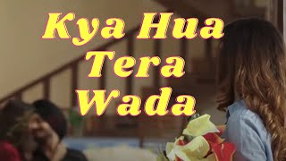 Kya Hua Tera Wada | Reprise | Female Version | Sad Song