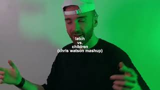 Latch vs. Children (Chris Watson Mashup)