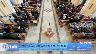 Transmisja: z parafii Św. Maksymiliana M. Kolbego (wirtualny koncert chóru parafialnego)