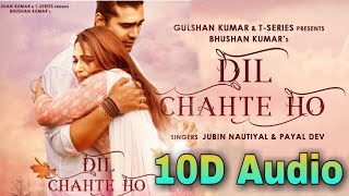 Dil Chahte Ho | 10D Songs| 8d Audio| Jubin Nautiyal | Bass Boosted| 10d Songs Hindi