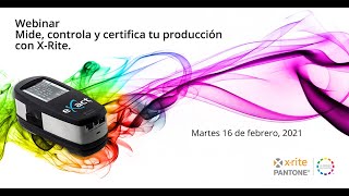 Webinar: Mide, controla y certifica tu producción con X-Rite