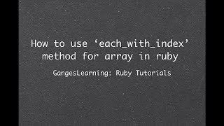 Ruby Tutorials: How to use 'each_with_index' method of Array