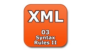 XML Tutorial - 03 - Syntax Rules II