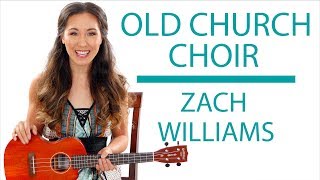 Old Church Choir - Zach Williams - Ukulele Tutorial with Play Along