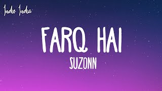 Suzonn - Farq hai (Lyrics) | Hum tum alag hai farq hai