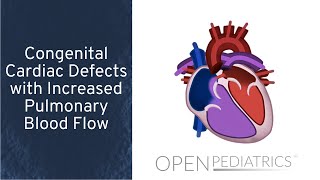 Congenital Cardiac Defects with Increased Pulmonary Blood Flow by P. Lincoln | OPENPediatrics