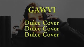 Gawvi | Dulce (Alexxander Cover)