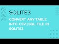 6.CONVERT ANY TABLE INTO CSV OR SQL FILE IN SQLITE3